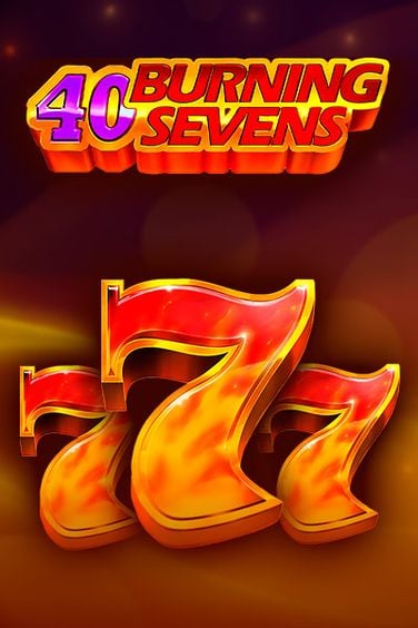 40 Burning sevens